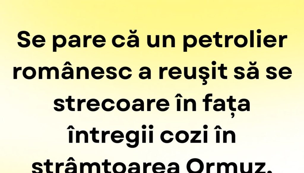 Umor și realitate: Petrolierul românesc și Strâmtoarea Ormuz - O privire asupra provocărilor maritime