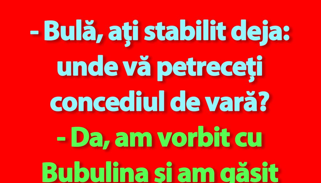 Umorul românesc și vacanțele: O analiză a bancurilor cu Bulă și Bubulina