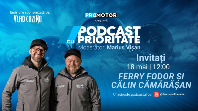 Ferry Fodor și Călin Cămărășan: O aventură în lumea rally-raid-ului la „Podcast cu Prioritate” #100